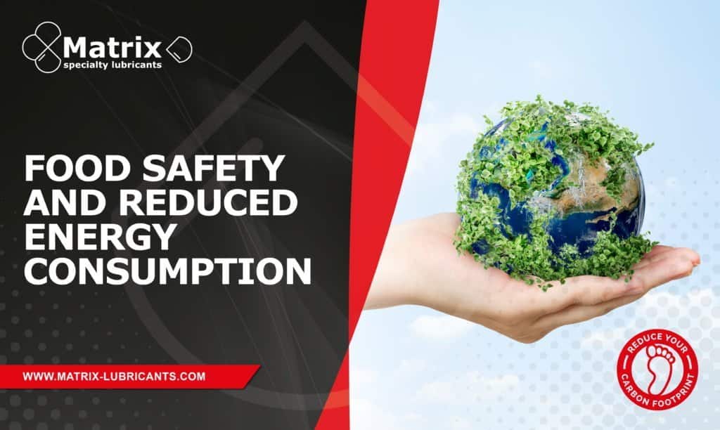 Matrix specialty lubricants' promotional image highlighting food safety and reduced energy consumption